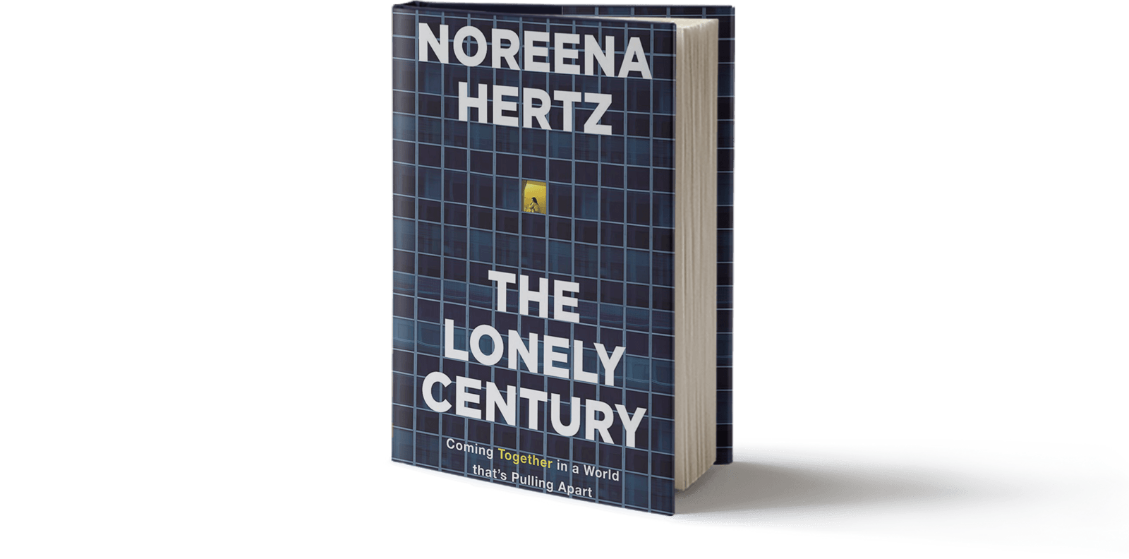 The Lonely Century: Coming Together in a World that's Pulling Apart