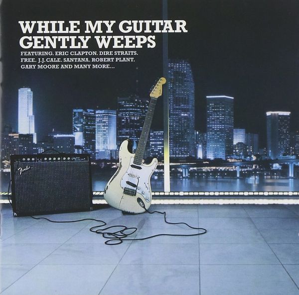 Song: “While My Guitar Gently Weeps”